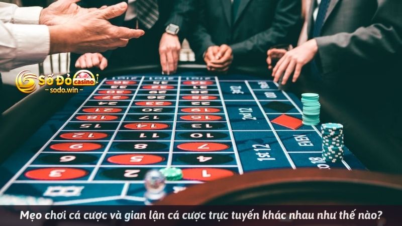 Mẹo chơi cá cược và gian lận cá cược trực tuyến khác nhau như thế nào?