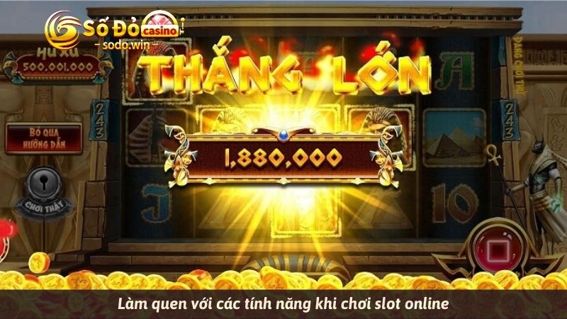 Làm quen với các tính năng khi chơi slot online