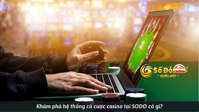 khám phá Casino trực tuyến tại SODO có gì?