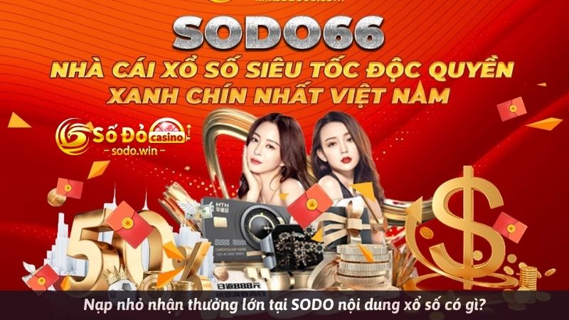 Nạp nhỏ thắng lớn lớn tại SODO nội dung xổ số có gì?