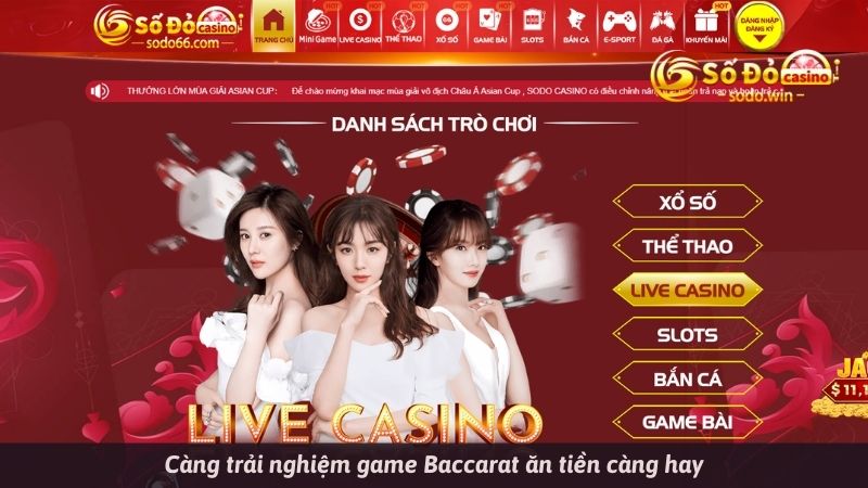 Càng trải nghiệm game Baccarat ăn tiền càng hay