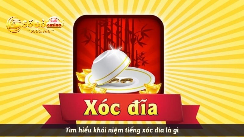 Tìm hiểu khái niệm tiếng xóc đĩa là gì